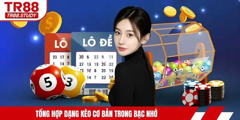 Bạc Nhớ Lô Đề - TR88 Cập Nhật 4 Mẹo Áp Dụng Dễ Thắng