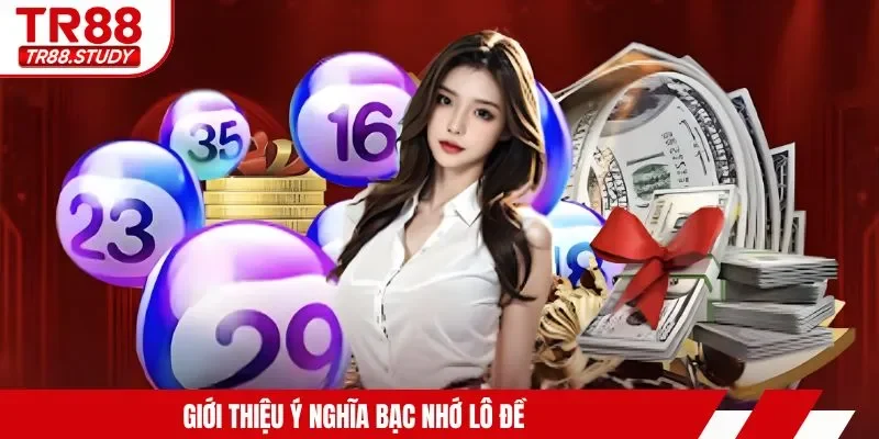 Bạc Nhớ Lô Đề - TR88 Cập Nhật 4 Mẹo Áp Dụng Dễ Thắng