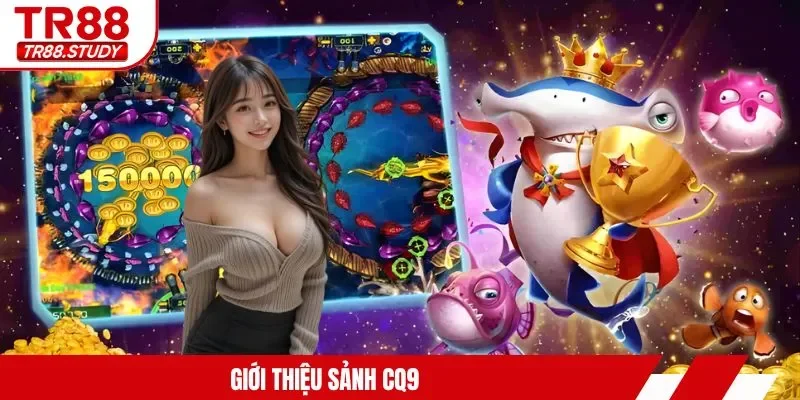 Bắn Cá CQ9 - Tham Gia TR88 Hạ Gục Sinh Vật Biển Khủng