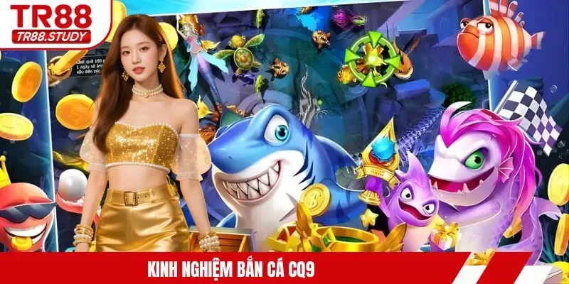 Bắn Cá CQ9 - Tham Gia TR88 Hạ Gục Sinh Vật Biển Khủng
