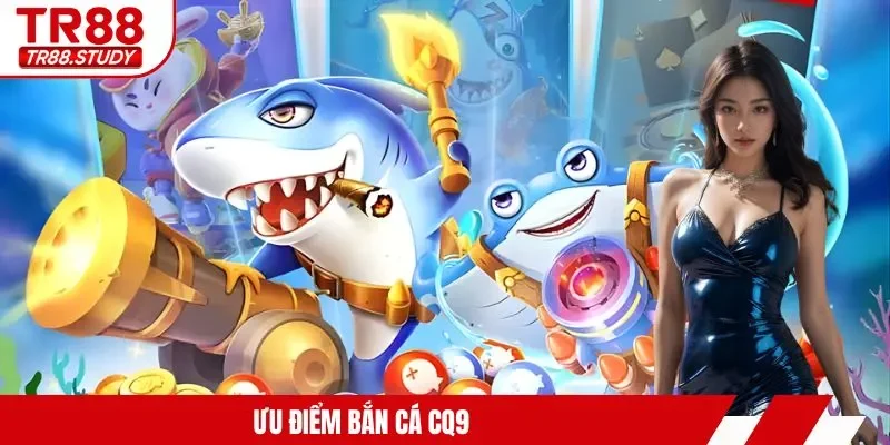 Bắn Cá CQ9 - Tham Gia TR88 Hạ Gục Sinh Vật Biển Khủng