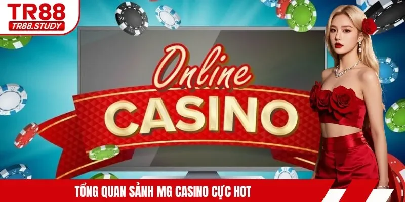 MG Casino Thiên Đường Cá Cược Uy Tín, Đa Dạng Game Hot Số 1
