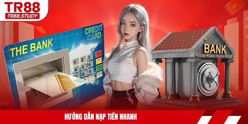 Nạp Tiền TR88 - Giao Dịch Nhanh Với Đa Dạng Phương Thức