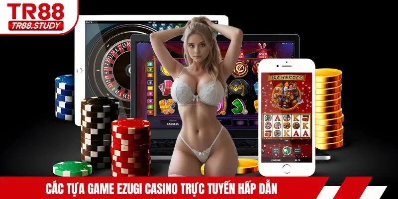 Ezugi Casino - Sòng Bài Trực Tuyến Đẳng Cấp Và Mượt Mà